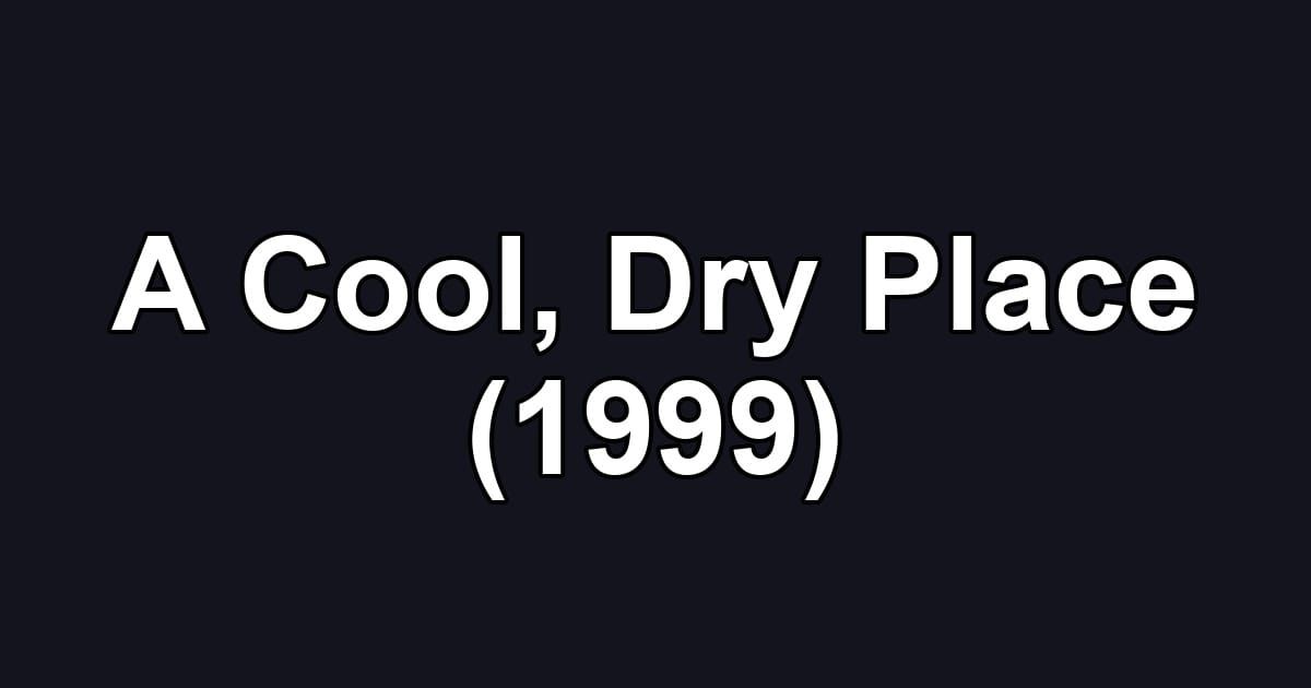 A Cool, Dry Place (1999)