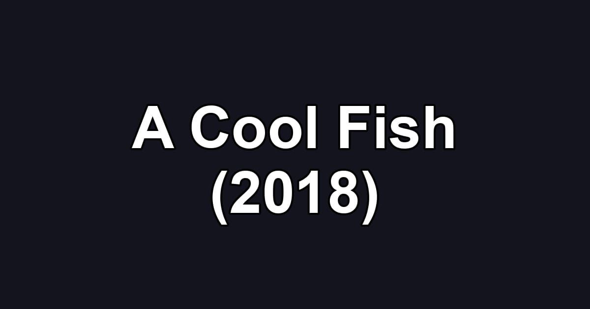 A Cool Fish (2018)