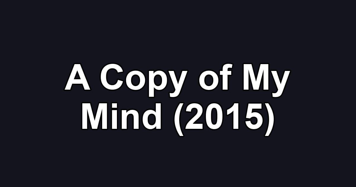 A Copy of My Mind (2015)