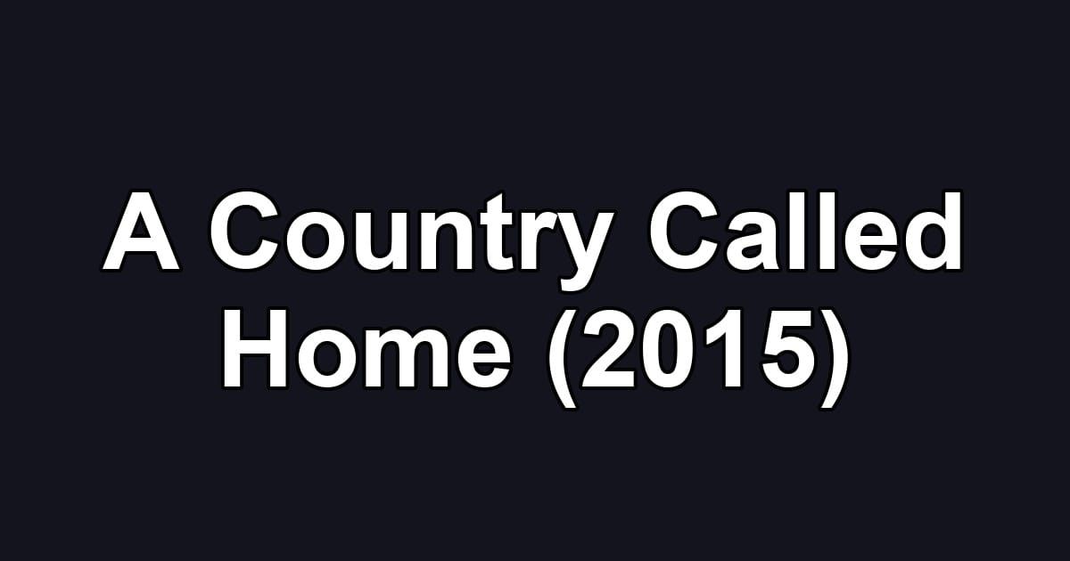 A Country Called Home (2015)