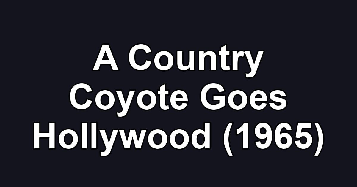 A Country Coyote Goes Hollywood (1965)