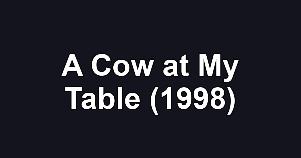 A Cow at My Table (1998)