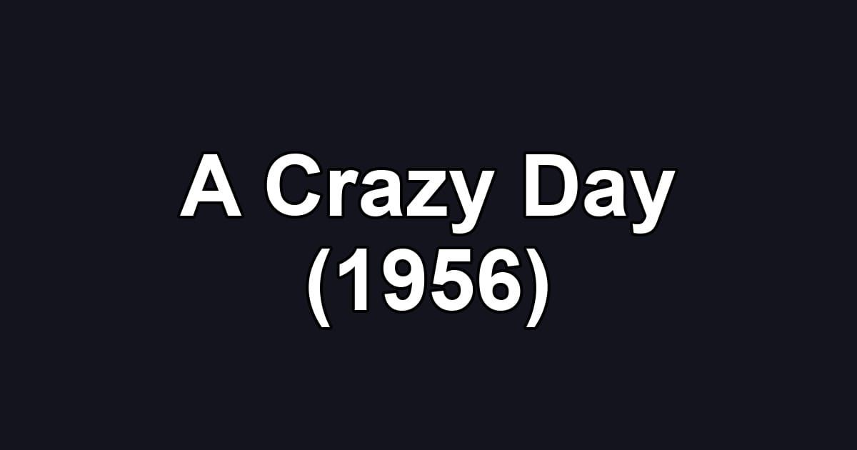A Crazy Day (1956)