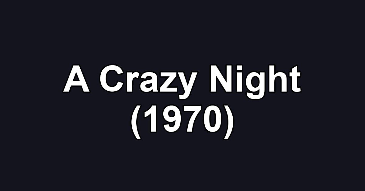 A Crazy Night (1970)