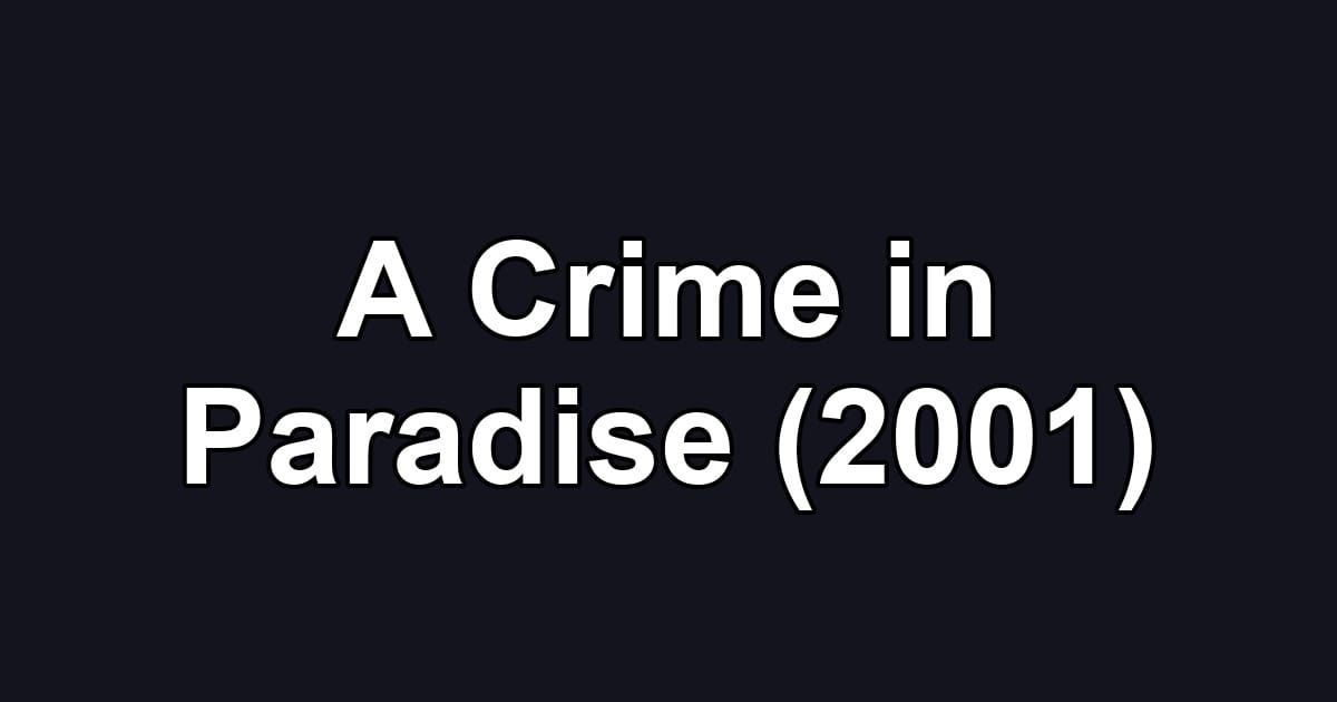 A Crime in Paradise (2001)