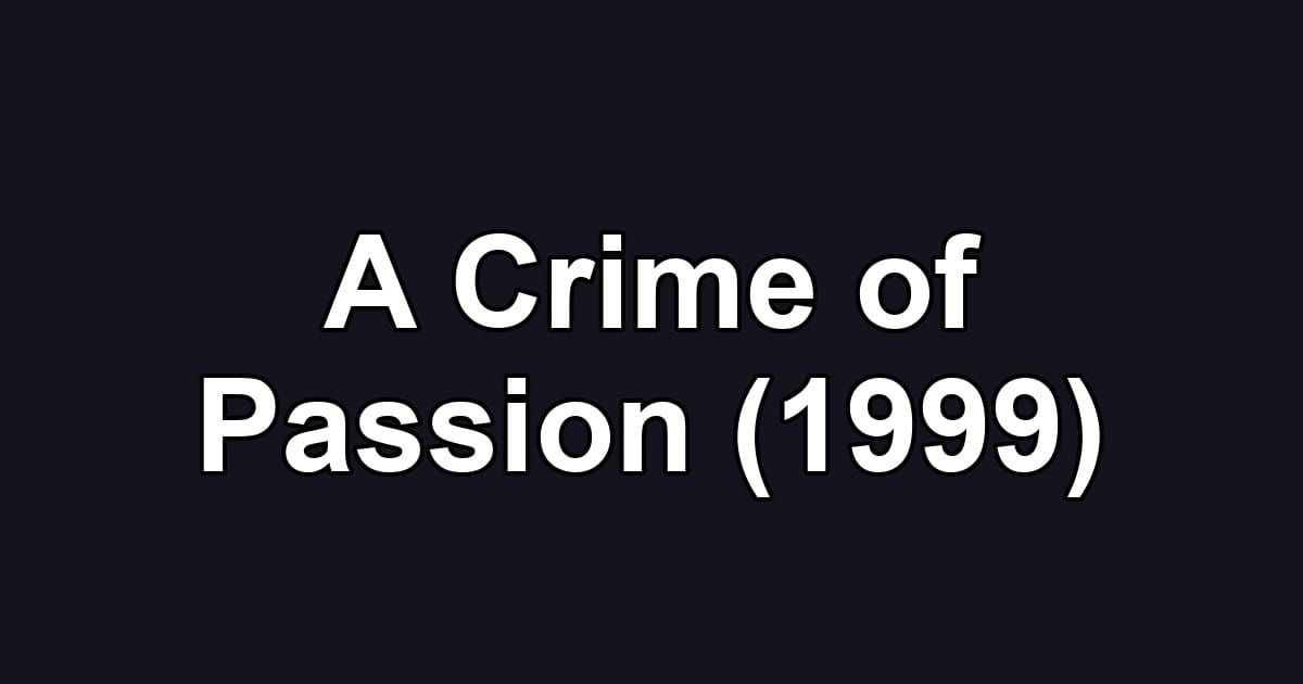 A Crime of Passion (1999)