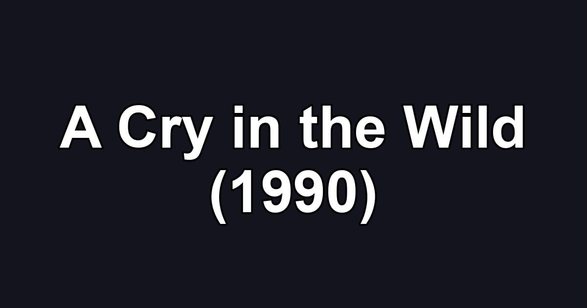 A Cry in the Wild (1990)