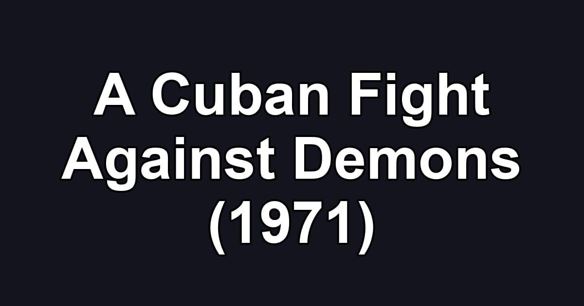 A Cuban Fight Against Demons (1971)