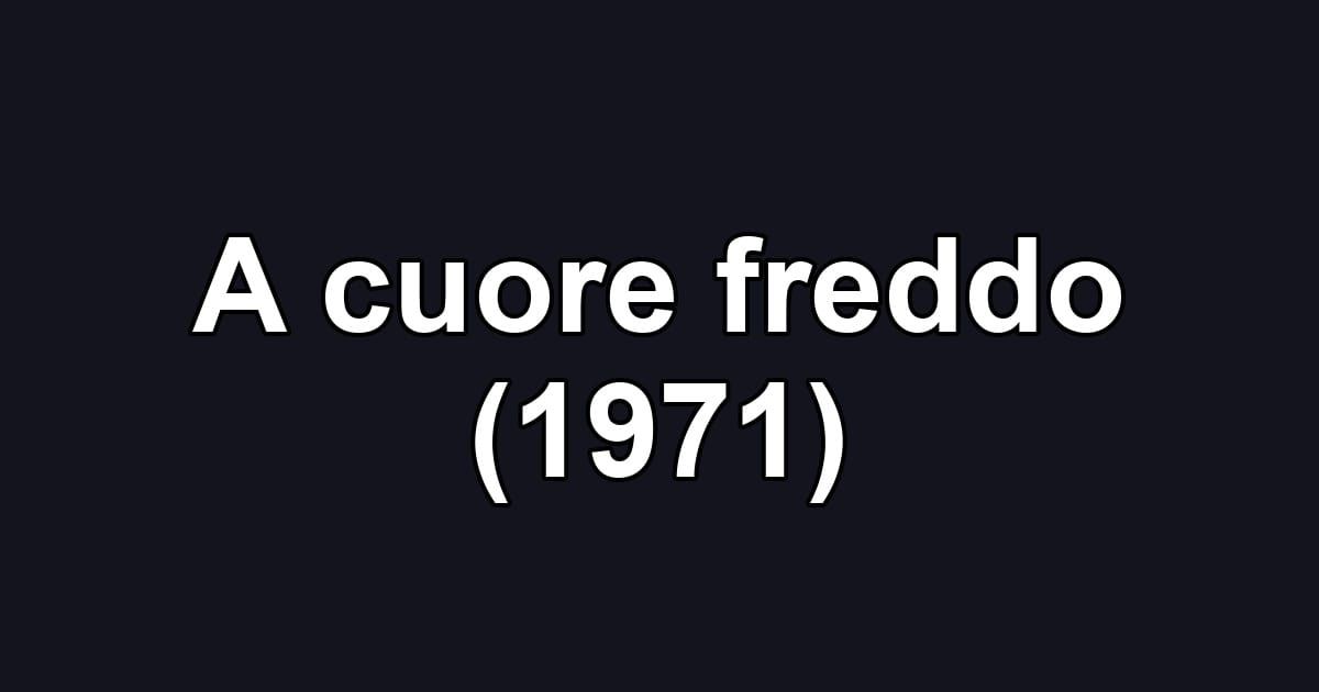 A cuore freddo (1971)