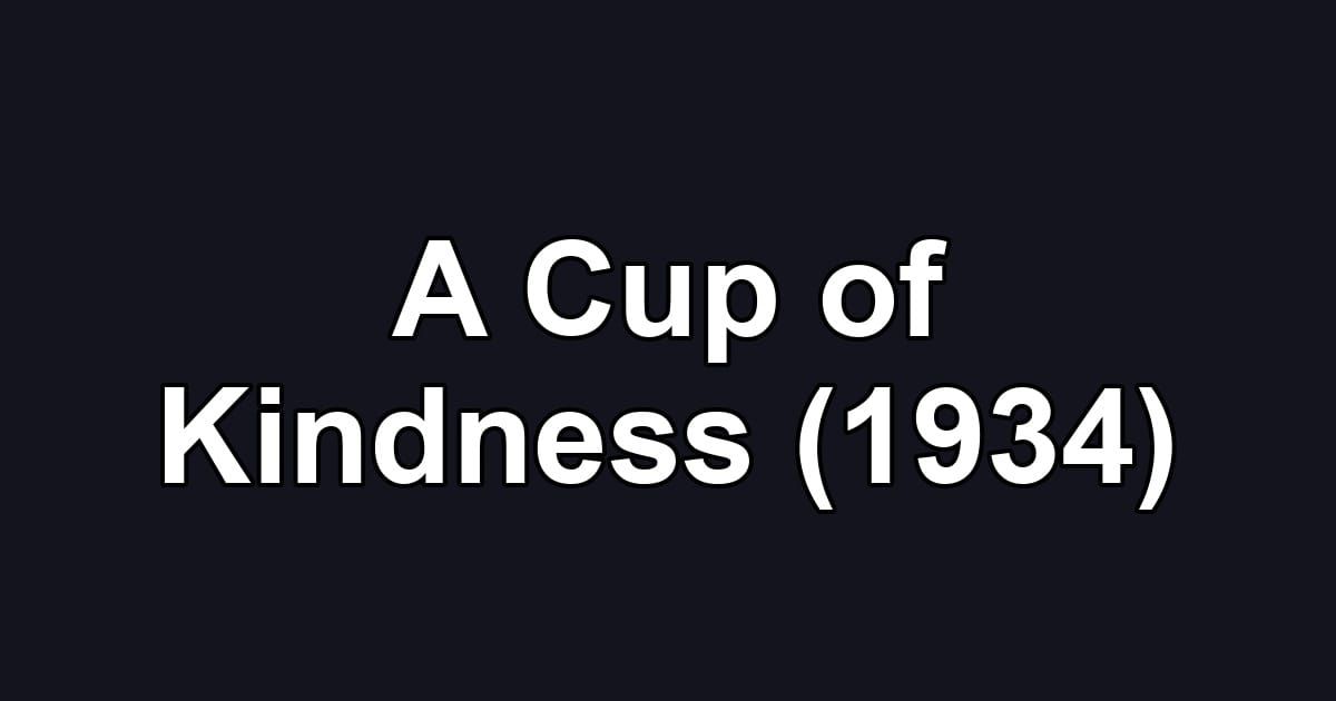 A Cup of Kindness (1934)