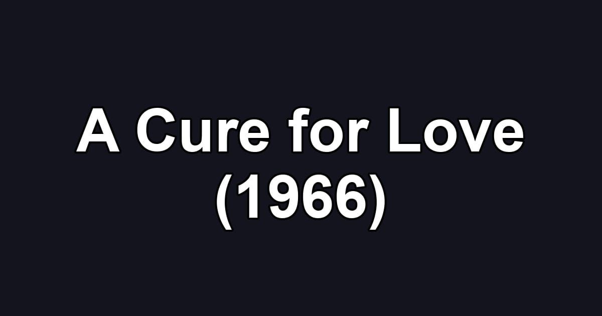 A Cure for Love (1966)