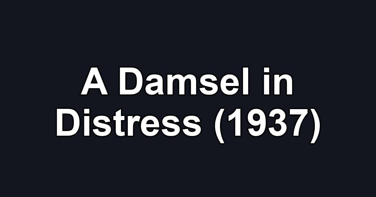 A Damsel in Distress (1937)