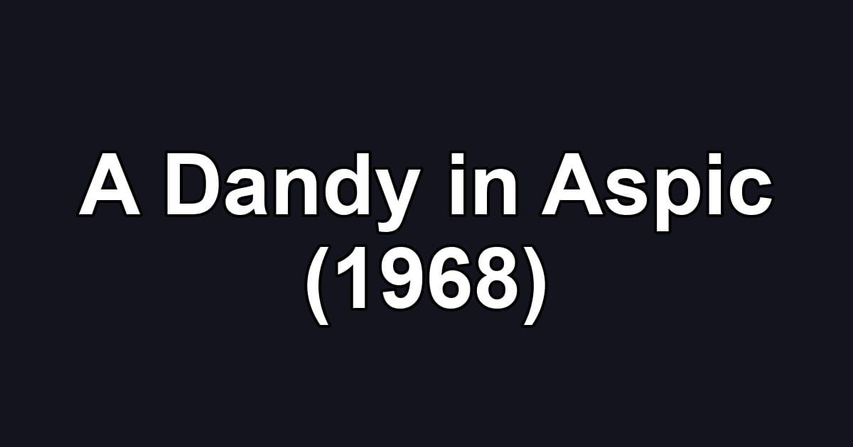 A Dandy in Aspic (1968)
