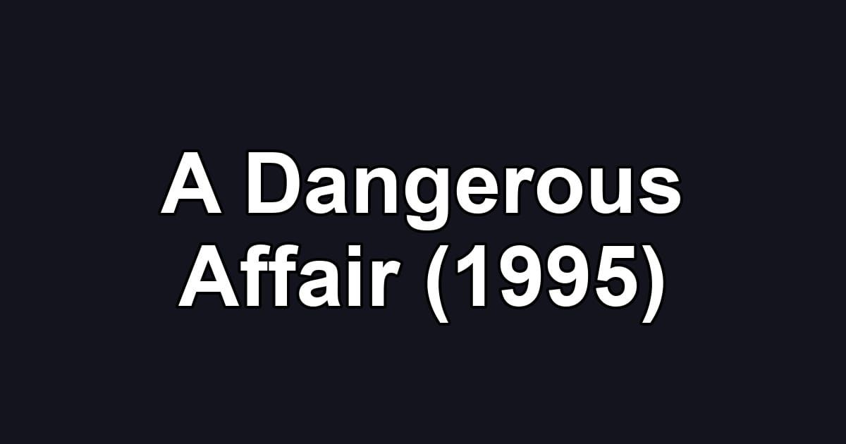 A Dangerous Affair (1995)