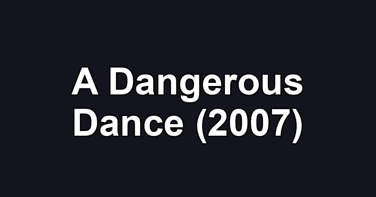 A Dangerous Dance (2007)