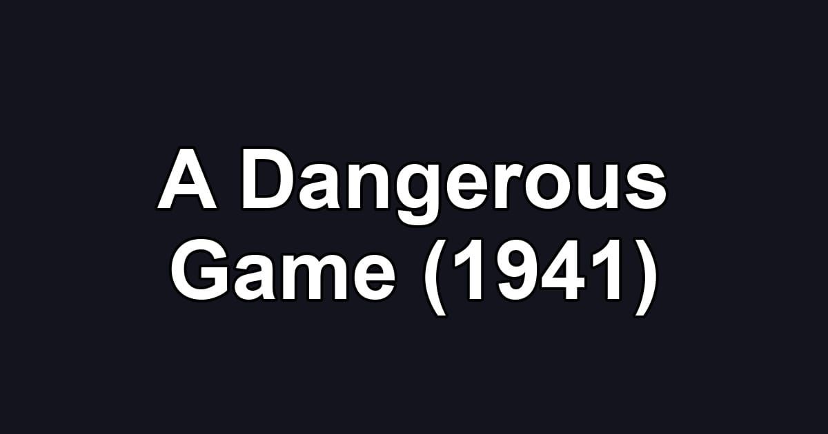 A Dangerous Game (1941)