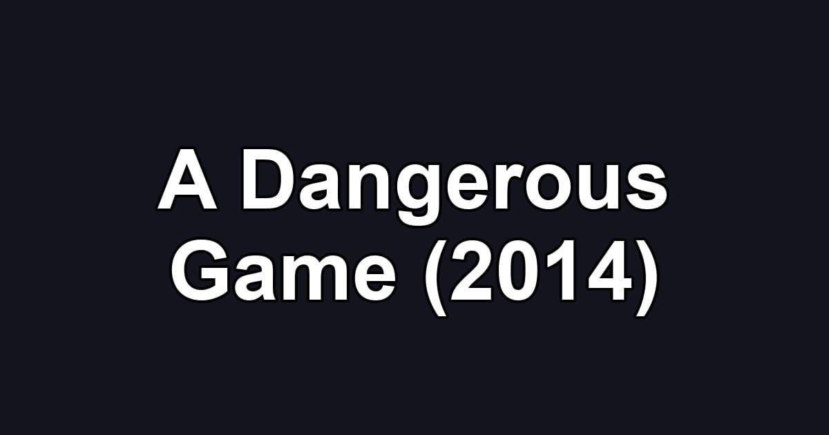 A Dangerous Game (2014)