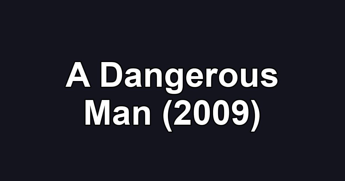 A Dangerous Man (2009)