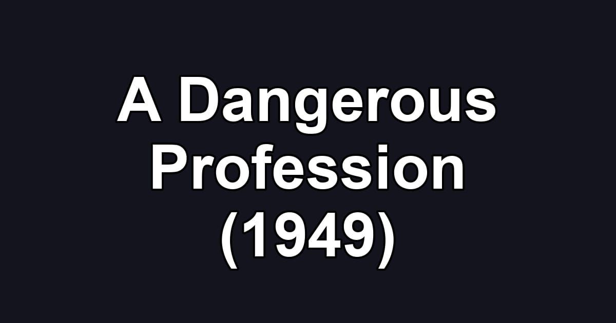 A Dangerous Profession (1949)