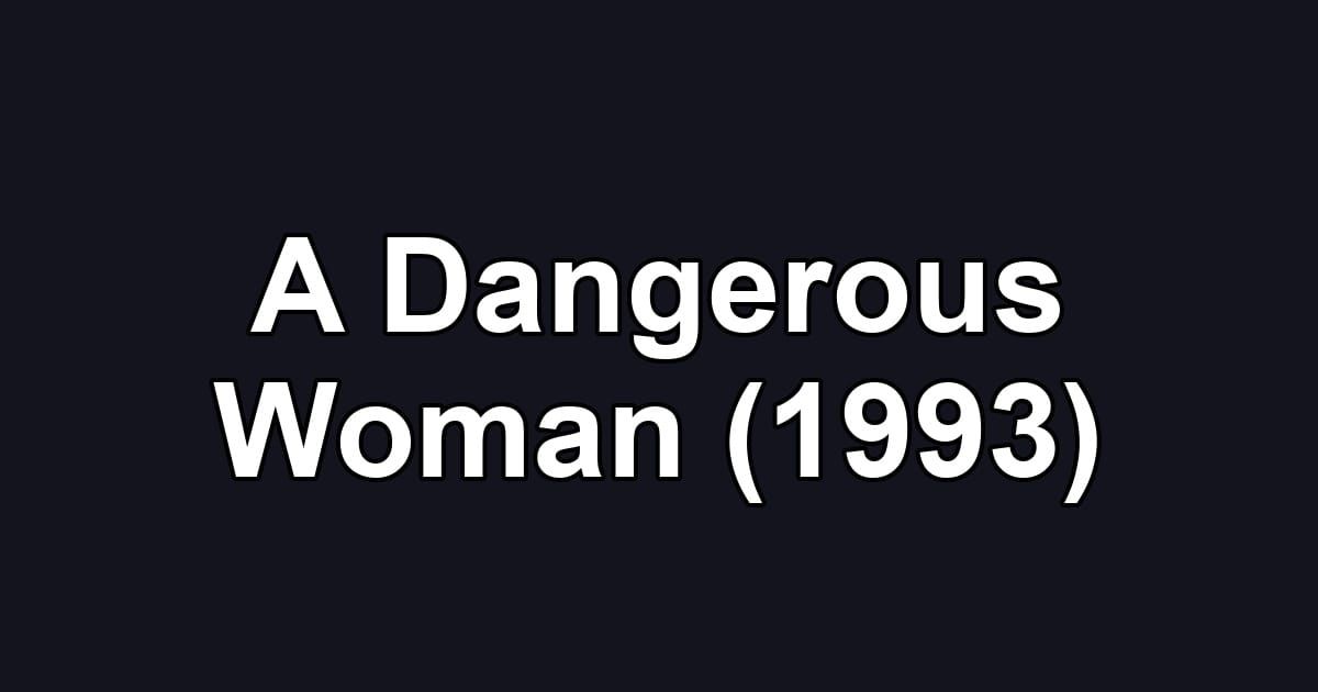 A Dangerous Woman (1993)