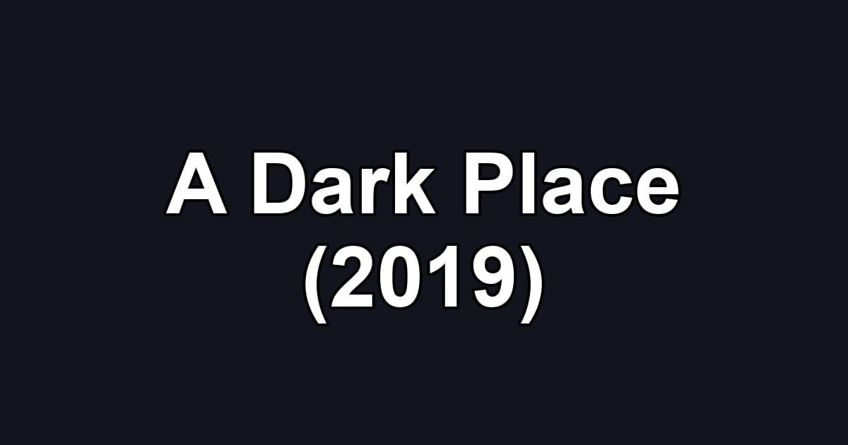A Dark Place (2019)