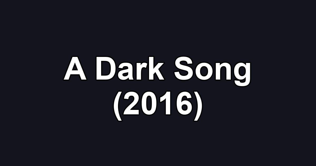 A Dark Song (2016)