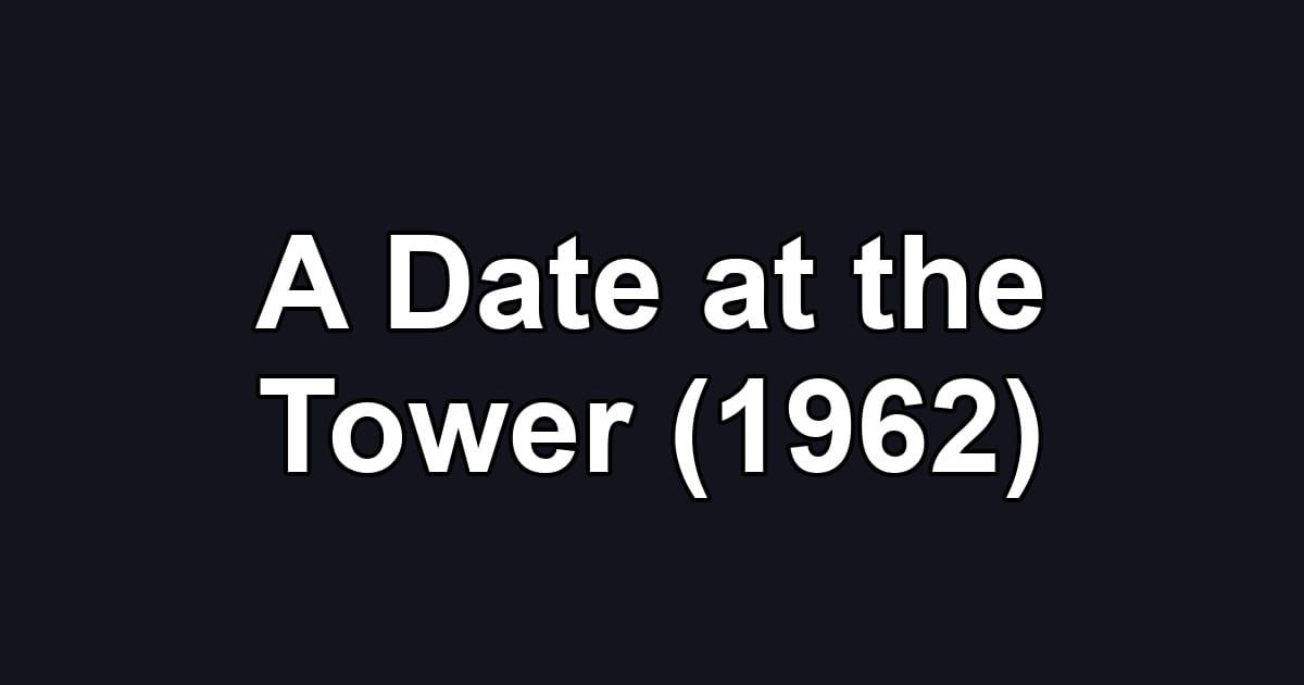 A Date at the Tower (1962)