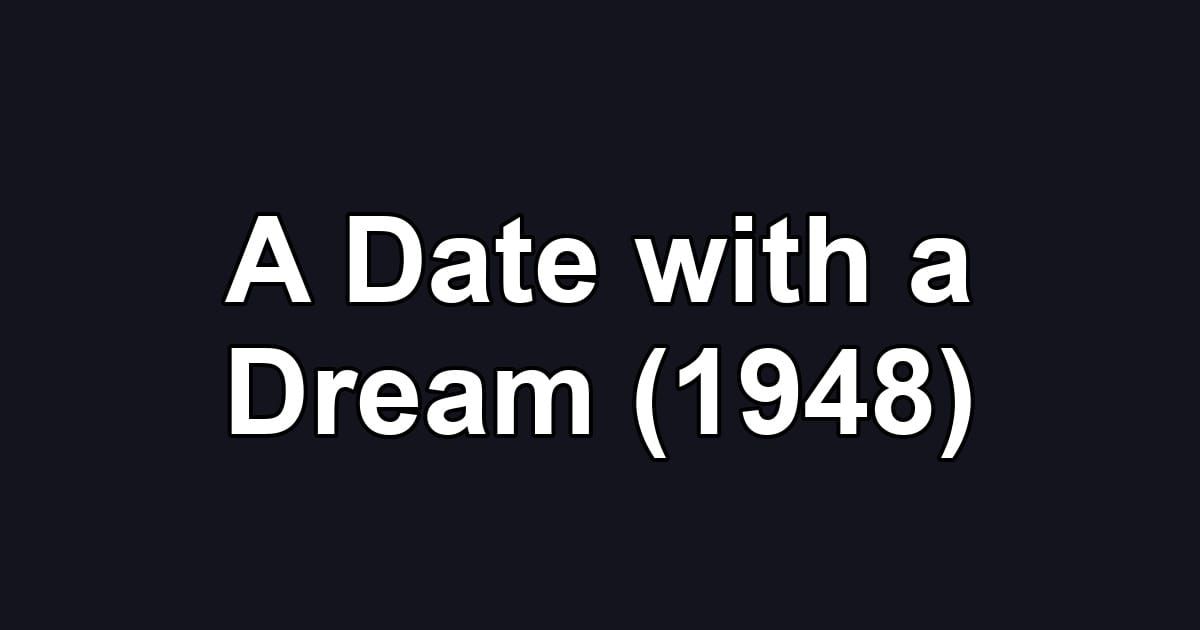 A Date with a Dream (1948)