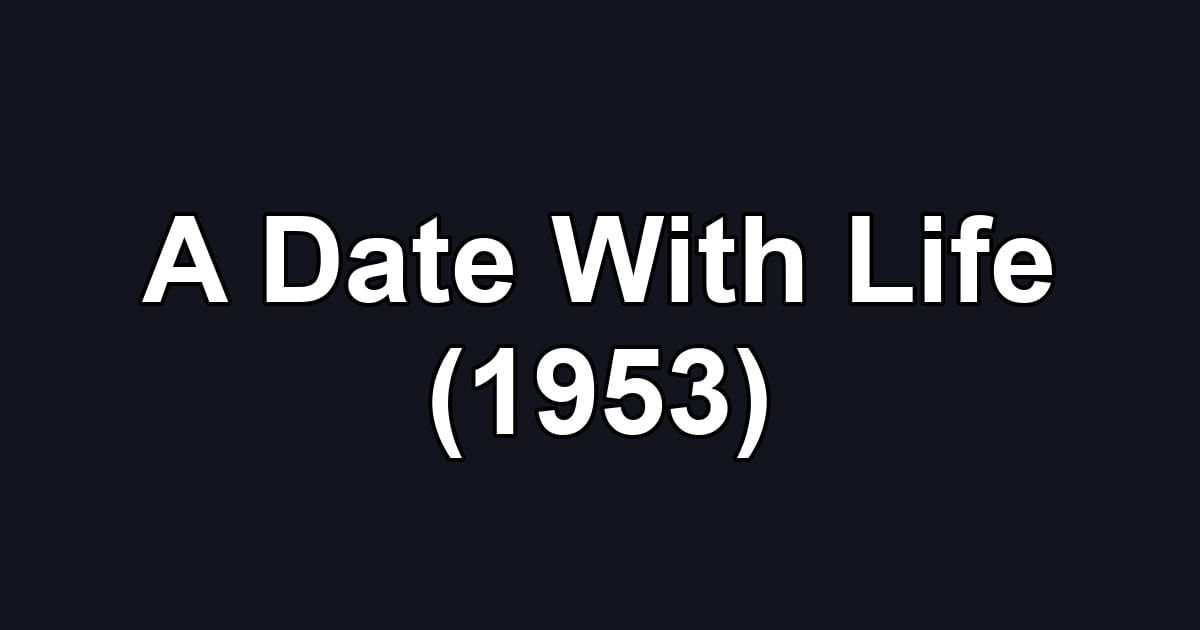 A Date With Life (1953)