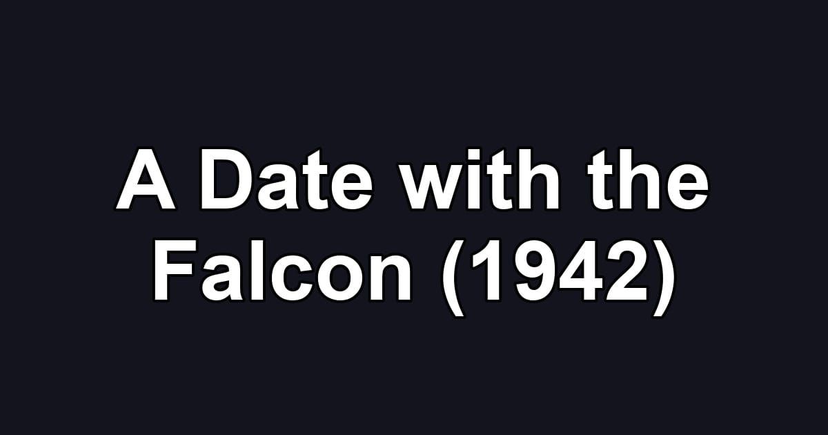 A Date with the Falcon (1942)