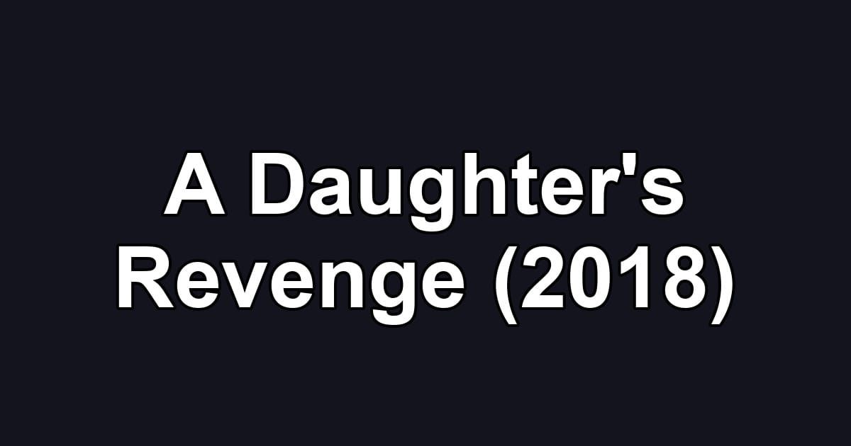 A Daughter's Revenge (2018)
