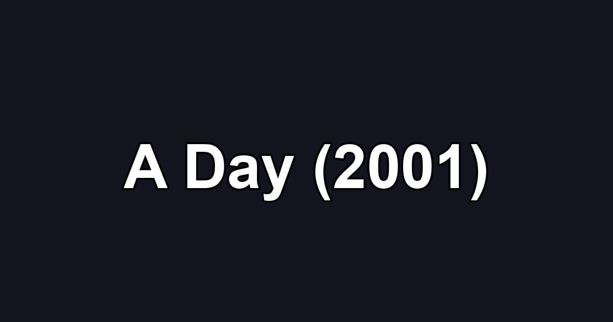 A Day (2001)
