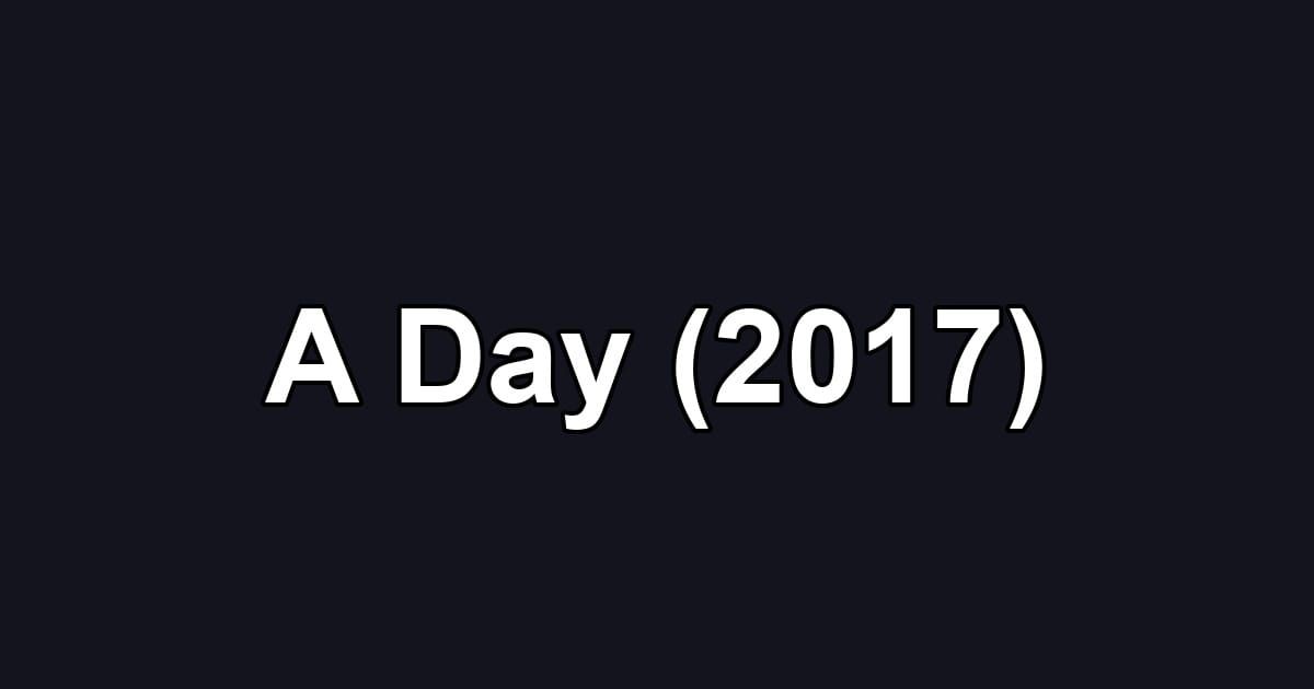 A Day (2017)