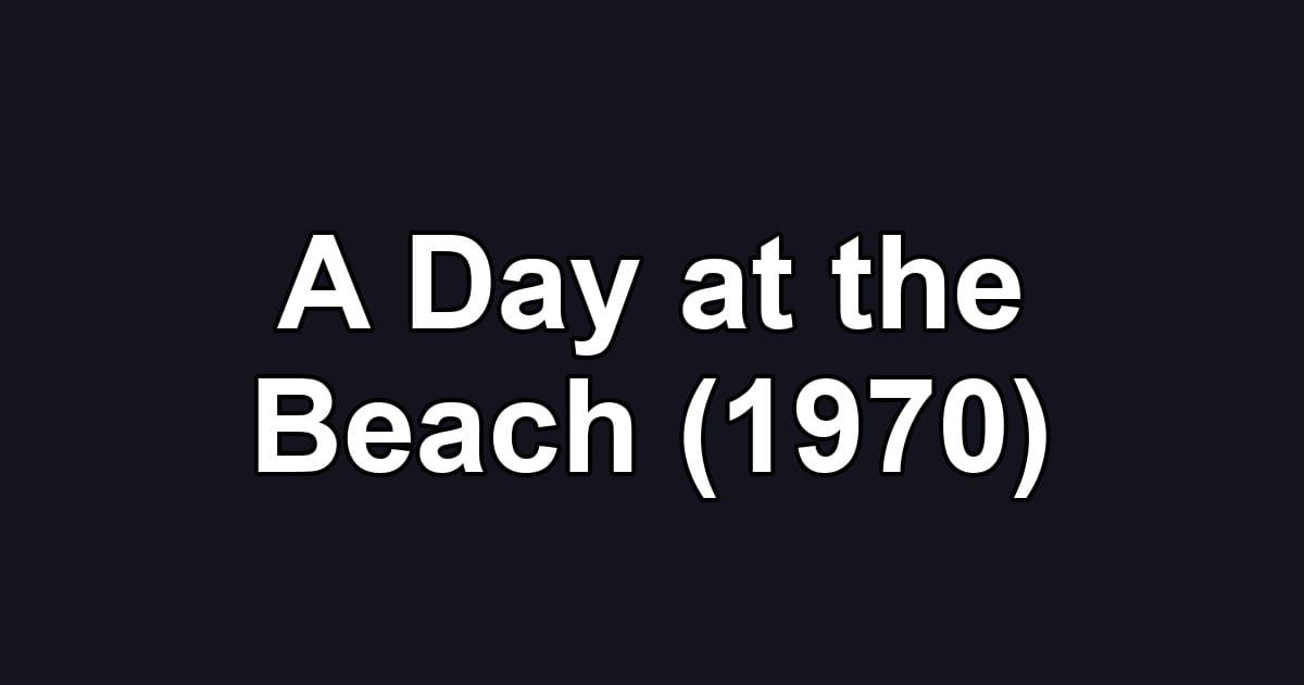 A Day at the Beach (1970)