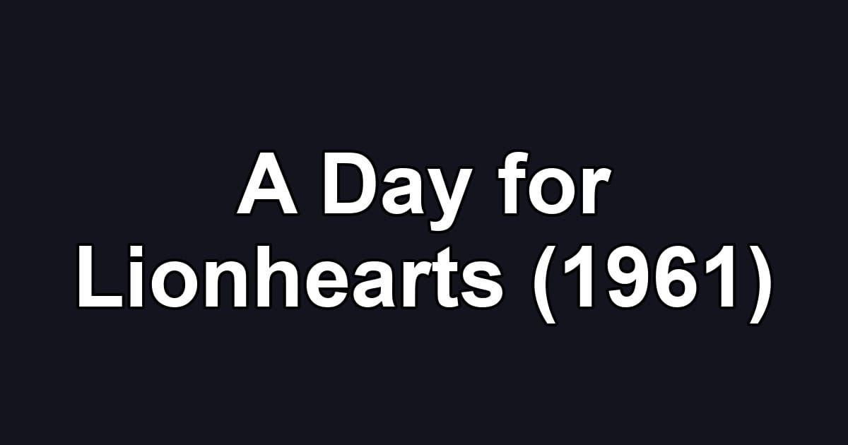 A Day for Lionhearts (1961)
