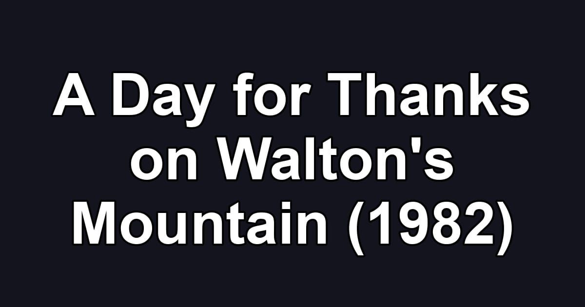 A Day for Thanks on Walton's Mountain (1982)
