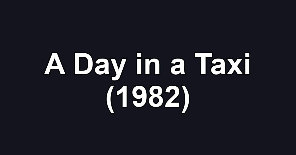 A Day in a Taxi (1982)