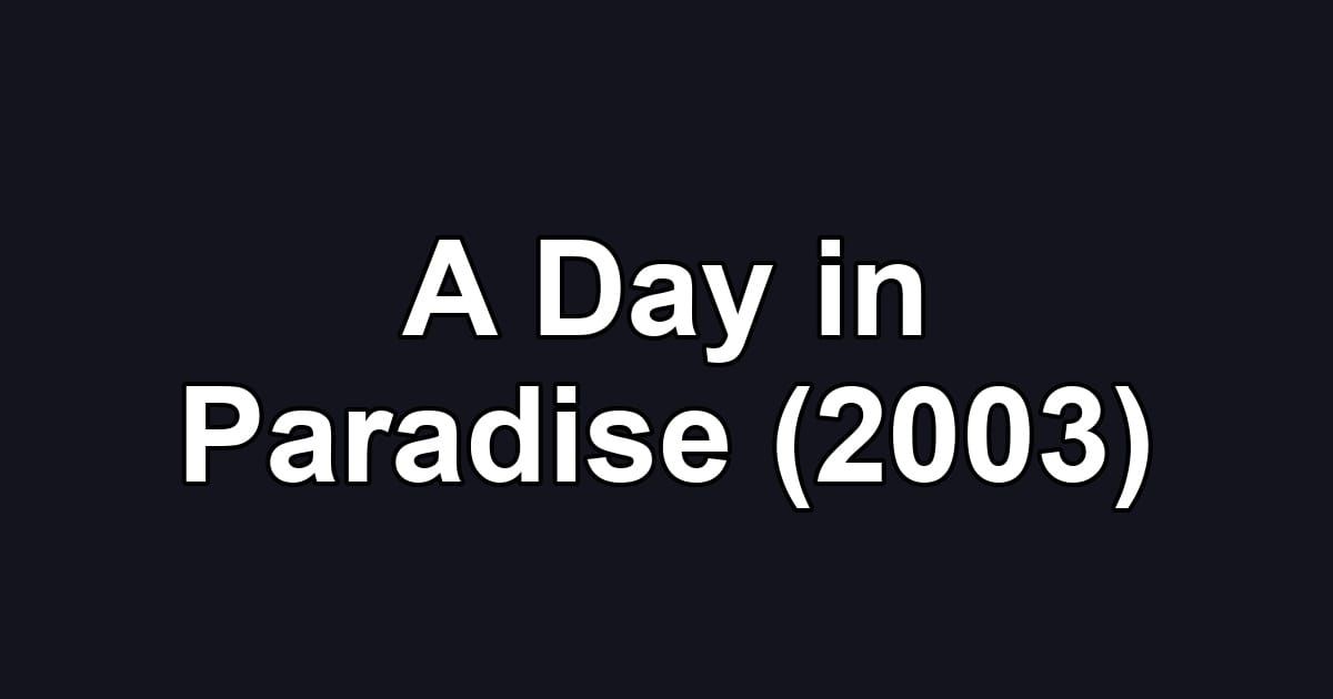 A Day in Paradise (2003)