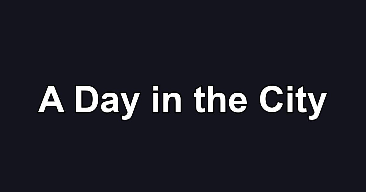 A Day in the City