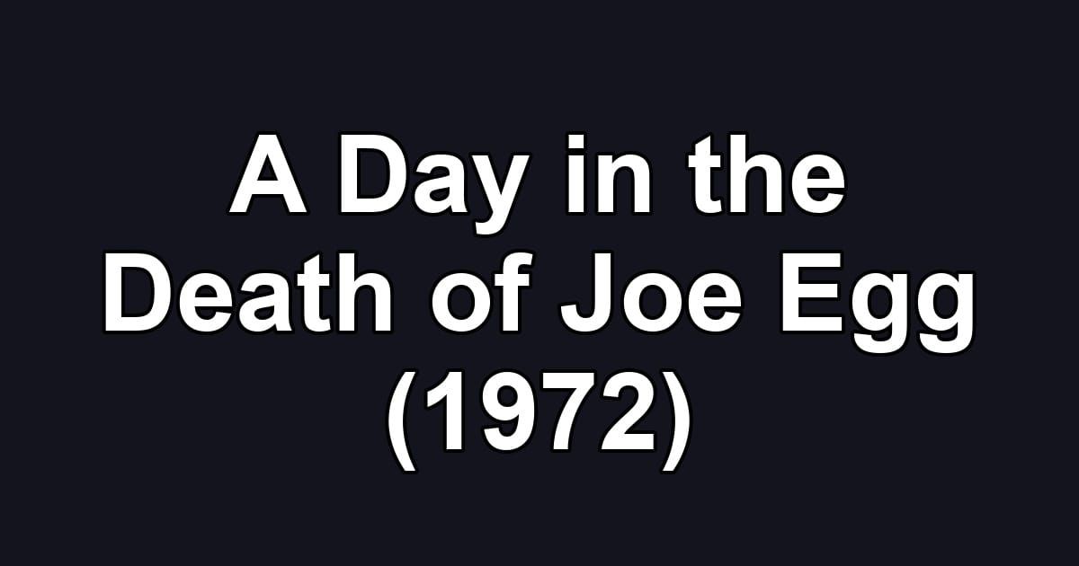 A Day in the Death of Joe Egg (1972)