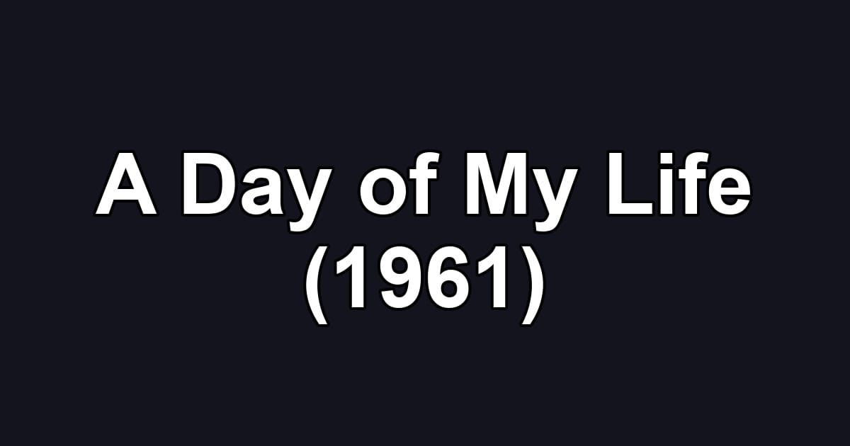 A Day of My Life (1961)