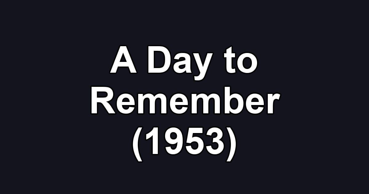 A Day to Remember (1953)