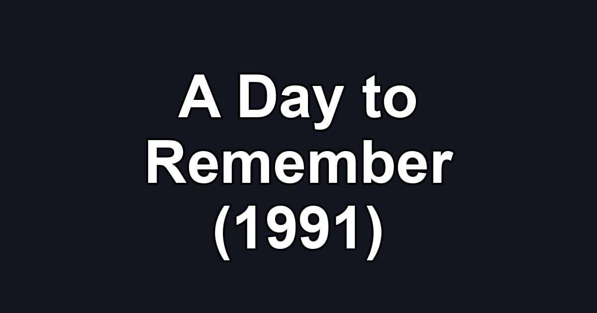 A Day to Remember (1991)