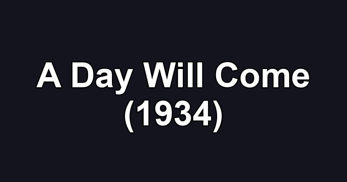 A Day Will Come (1934)