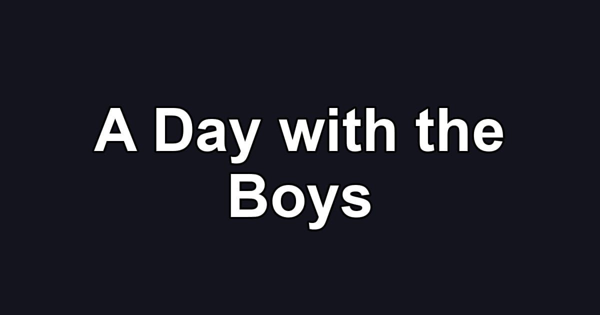 A Day with the Boys