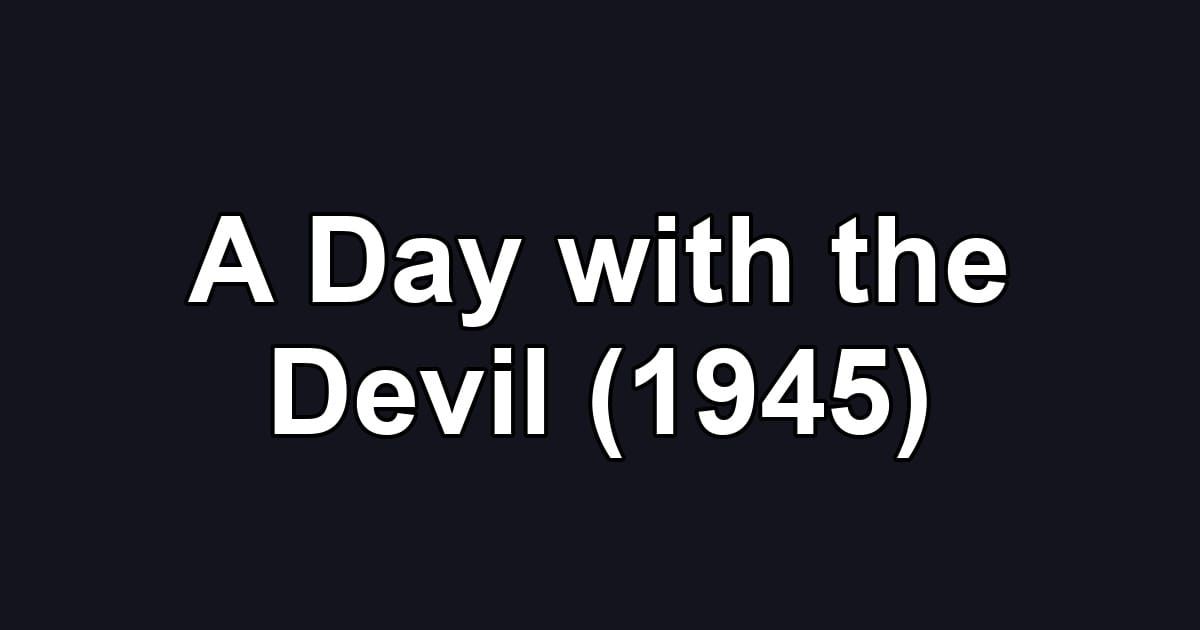 A Day with the Devil (1945)