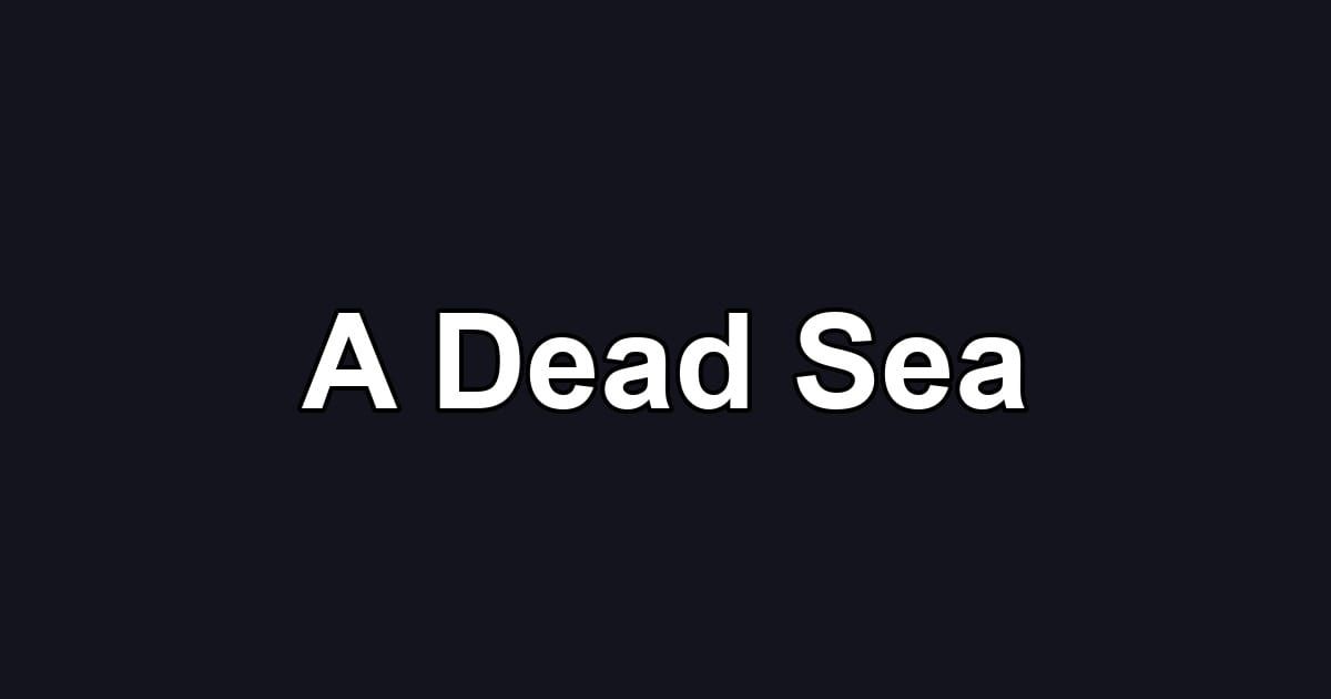 A Dead Sea