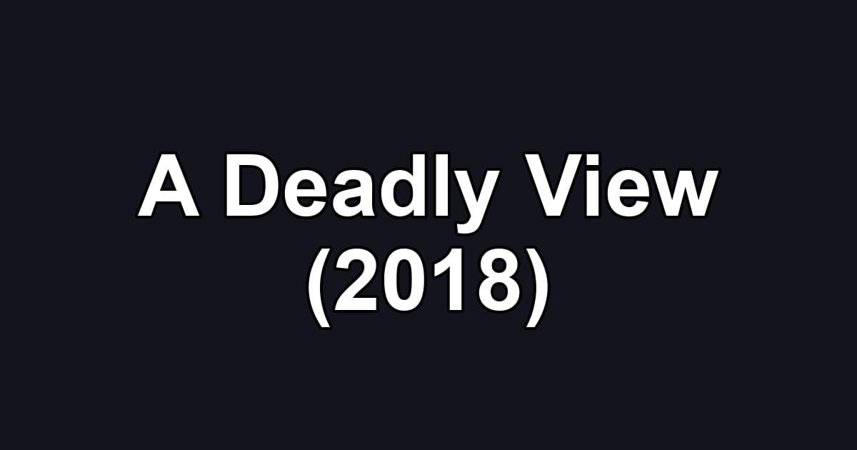 A Deadly View (2018)