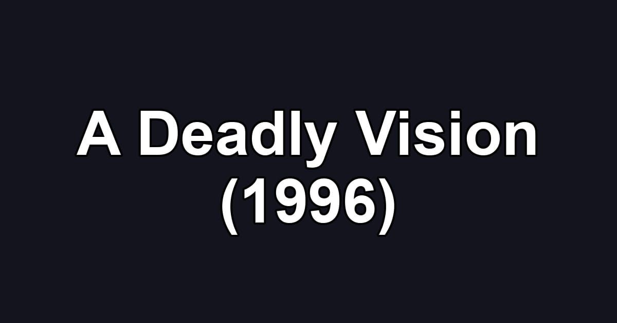 A Deadly Vision (1996)