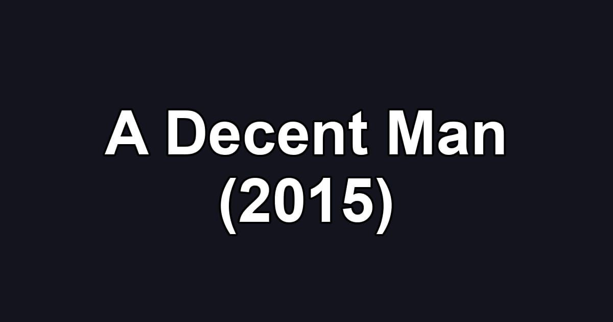 A Decent Man (2015)